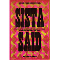 Amos Paul Kennedy, Jr.: Sista Said: Words of Wisdom from Women of Color in Social Justice & the Arts