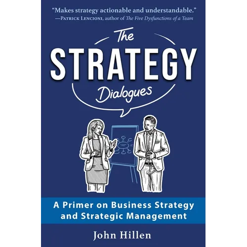 The Strategy Dialogues: A Primer on Business Strategy and Strategic Management