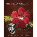 The Epic of Gilgamesh: A Poetic Version