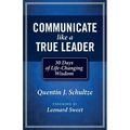 Communicate Like a True Leader: 30 Days of Life-Changing Wisdom