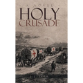 Holy Crusade: The First Addison J. Freeman Story