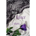 I've Lost My Fiance' I Share...