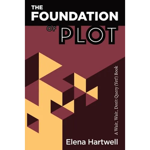 The Foundation of Plot: A Wait, Wait, Don't Query (Yet!) Book