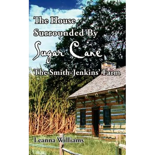 The House Surrounded By Sugar Cane: The Smith-Jenkins' Farm