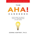 The AHA! Handbook: How to spark the insights that will transform your life and career