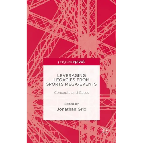 Leveraging Legacies from Sports Mega-Events: Concepts and Cases