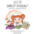 Why Is Shirley Unusual?: A Story Told by a Nutritionist and Her Son