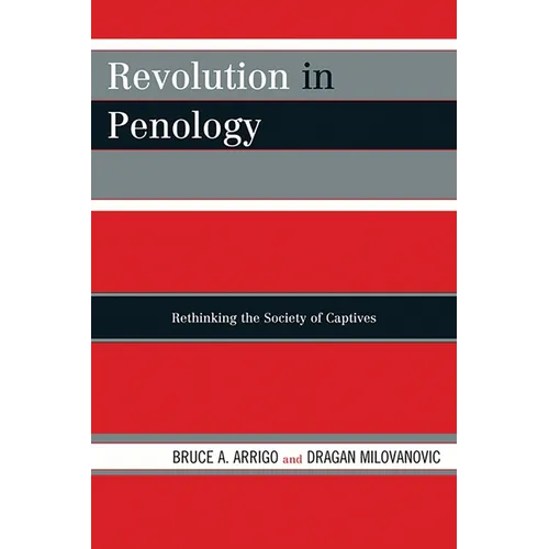 Revolution in Penology: Rethinking the Society of Captives