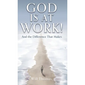God Is at Work!: And the Difference That Makes