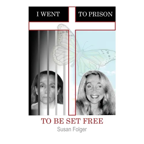I Went to Prison to Be Set Free