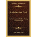 Symbolism And Truth: An Introduction To The Theory Of Knowledge