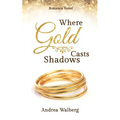 Where Gold Casts Shadows