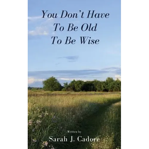 You Don't Have To Be Old To Be Wise
