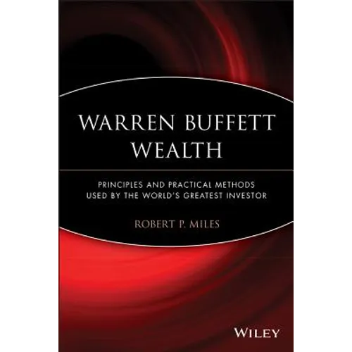 Warren Buffett Wealth: Principles and Practical Methods Used by the World's Greatest Investor