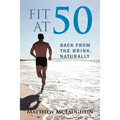 Fit at 50: Back From the Brink, Naturally