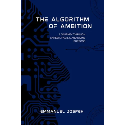 The Algorithm of Ambition, A Journey Through Career, Family, and Divine Purpose