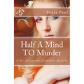 Half A Mind TO Murder: A Dr. Alexandra Gladstone Mystery