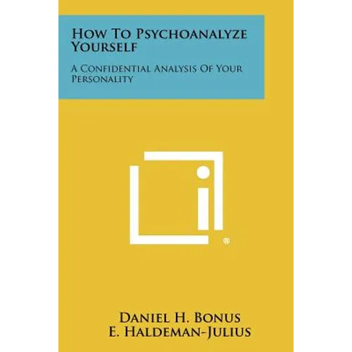 How To Psychoanalyze Yourself: A Confidential Analysis Of Your Personality
