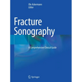 Fracture Sonography: A Comprehensive Clinical Guide