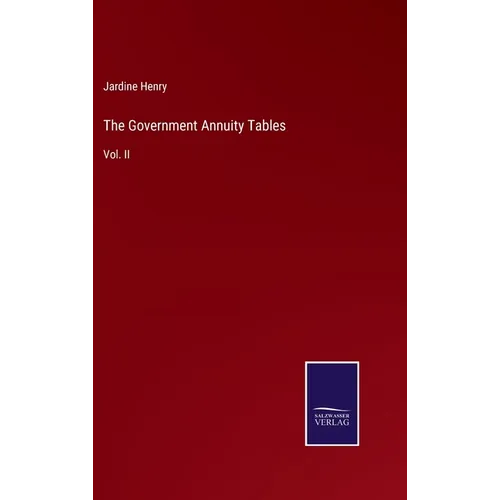 The Government Annuity Tables: Vol. II
