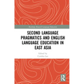 Second Language Pragmatics and English Language Education in East Asia