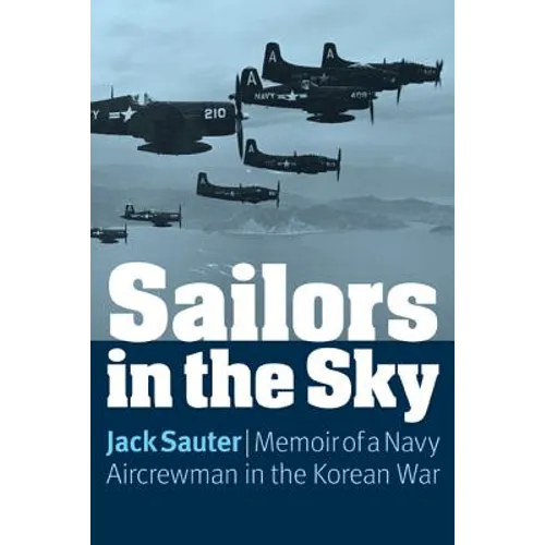 Sailors in the Sky: Memoir of a Navy Aircrewman in the Korean War