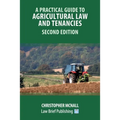 A Practical Guide to Agricultural Law and Tenancies - Second Edition