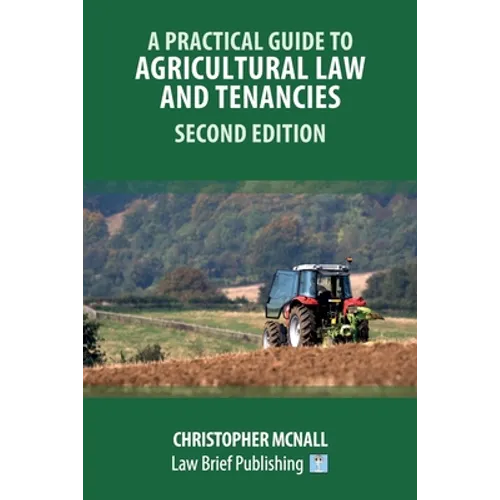 A Practical Guide to Agricultural Law and Tenancies - Second Edition
