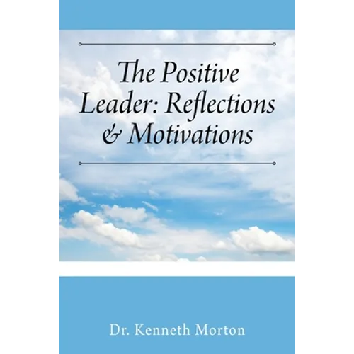 The Positive Leader: Reflections & Motivations