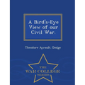 A Bird's-Eye View of Our Civil War. - War College Series