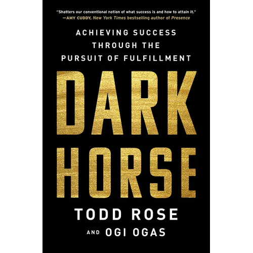 Dark Horse: Achieving Success Through the Pursuit of Fulfillment