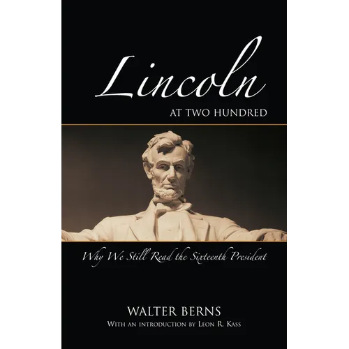 Lincoln at Two Hundred: Why We Still Read the Sixteenth President