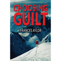 Choosing Guilt: A Novel of Suspense