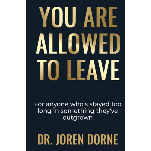 You Are Allowed To Leave: A guide to reclaiming your peace