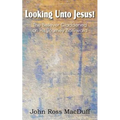 Looking Unto Jesus! the Believer Gladdened on His Journey Zion-Ward