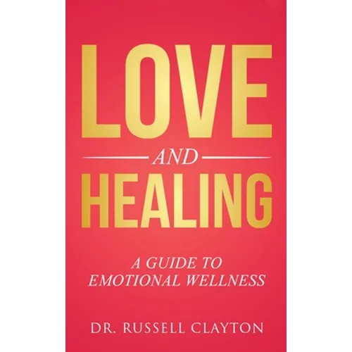 Love and Healing: A Guide to Emotional Wellness