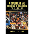 A Consistent and Successful Coaching Philosophy: Generated by Principles Established in Sport Psychology