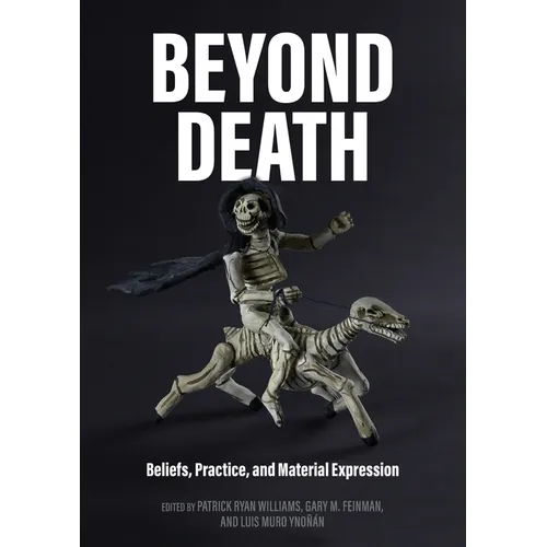 Beyond Death: Beliefs, Practice, and Material Expression