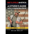 Battlefield America: A Citizen's Guide to Surviving the New World