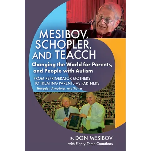 Mesibov, Schopler, and TEACCH: Changing the World for Parents, and People with Autism