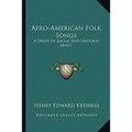 Afro-American Folk Songs: A Study In Racial And National Music