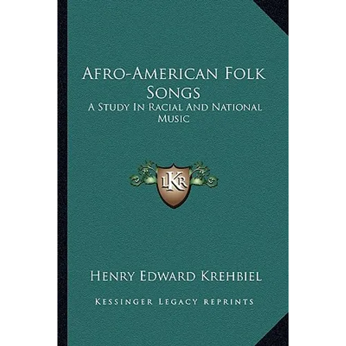 Afro-American Folk Songs: A Study In Racial And National Music
