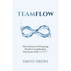 Teamflow: The Science of Creating Positive Leadership Practices with IMPACT - Paperback