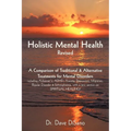 Holistic Mental Health- Revised: A Comparison of Traditional and Alternative Treatments for Mental Disorders