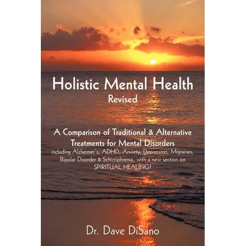 Holistic Mental Health- Revised: A Comparison of Traditional and Alternative Treatments for Mental Disorders