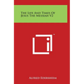 The Life and Times of Jesus the Messiah V2