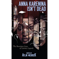 Anna Karenina Isn't Dead: The Rewritten Lives of Literary Legends