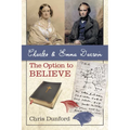 Charles and Emma Darwin: The Option to Believe
