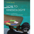 How to: Kinesiology? Book 5 Nutrition & Weight Management: Book 5 Nutrition & Weight Management