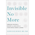 Invisible No More: Embracing Your Road to Recovery from Long Covid and Other Complex Chronic Illnesses